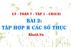 Cách so sánh hai số thực, số đối của một số thực, cách biểu diễn số thực trên trục số? Toán 7 bài 2 c2cd1